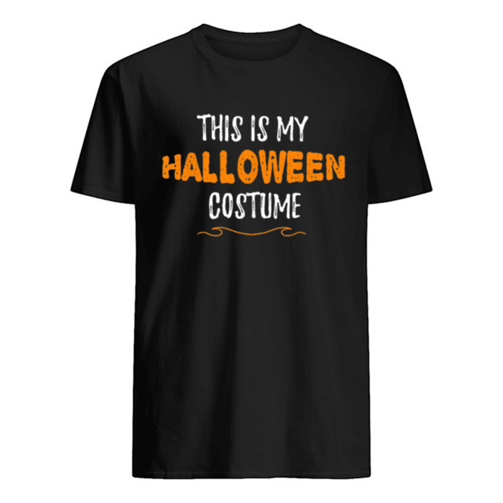 This Is My Halloween Costume Funny Simple Sarcastic Shirt